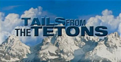 Tails from the Tetons